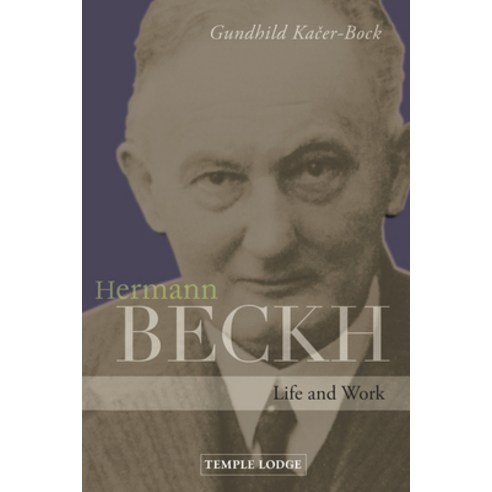 Hermann Beckh: Life and Work Paperback, Temple Lodge Publishing, English, 9781912230754