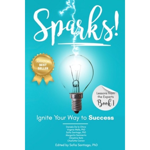 Sparks!: Ignite Your Way to Success Paperback, Independently Published, English, 9798586649478