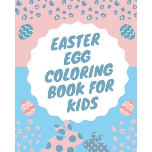 Easter Egg Coloring Book For Kids: Beautiful Collection of Unique Easter Egg Designs Paperback, Independently Published, English, 9798710294048