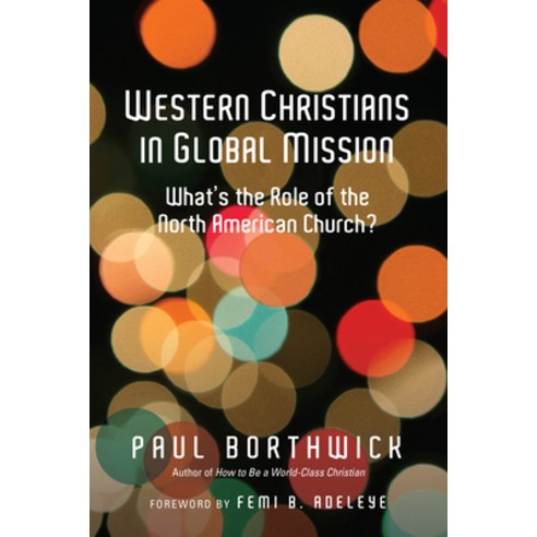Western Christians in Global Mission: What''s the Role of the North American Church? Paperback, IVP Books, English, 9780830837809