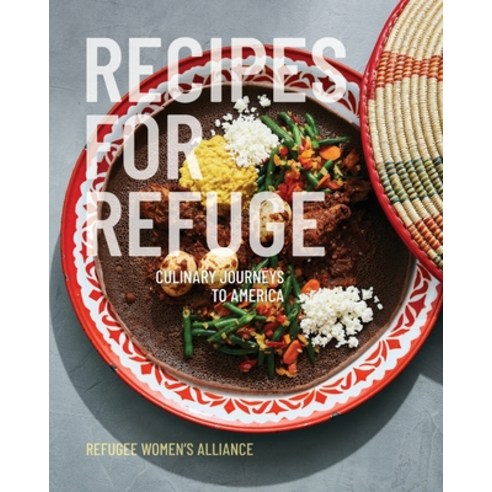(영문도서) Recipes for Refuge: Culinary Journeys to America Paperback, Refugee Women''s Alliance, English, 9780578573588