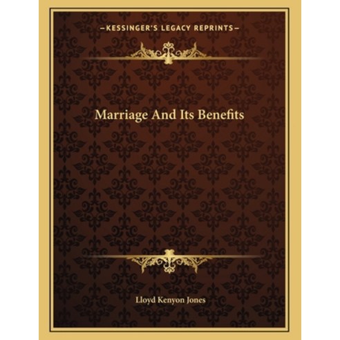 Marriage and Its Benefits Paperback, Kessinger Publishing, English, 9781163033821