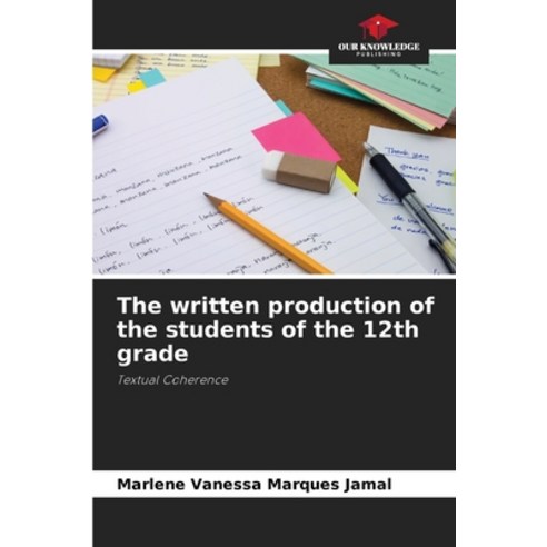 (영문도서) The written production of the students of the 12th grade Paperback, Our Knowledge Publishing, English, 9786204122496