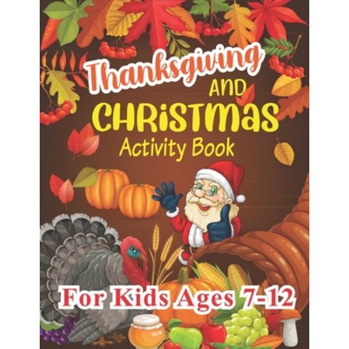 Thanksgiving and Christmas Activity Book For Kids Ages 7-12: A Collection of Fun and Easy Coloring p... Paperback, Independently Published, English, 9798566700755