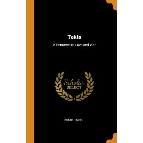 (영문도서) Tekla: A Romance of Love and War Hardcover, Franklin Classics, English, 9780341833413