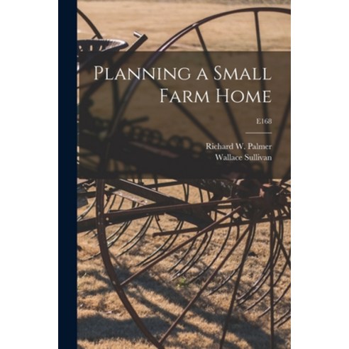 (영문도서) Planning a Small Farm Home; E168 Paperback, Hassell Street Press, English, 9781013503603
