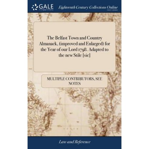 (영문도서) The Belfast Town and Country Almanack (improved and Enlarged) for the Year of our Lord 1798.... Hardcover, Gale Ecco, Print Editions, English, 9781385472941