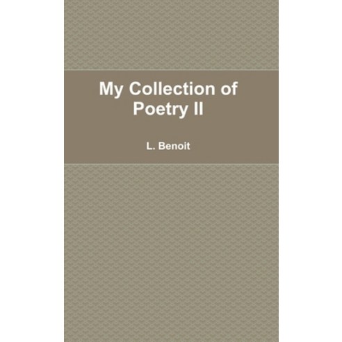 (영문도서) My Collection of Poetry II Hardcover, Lulu.com, English, 9781387840557