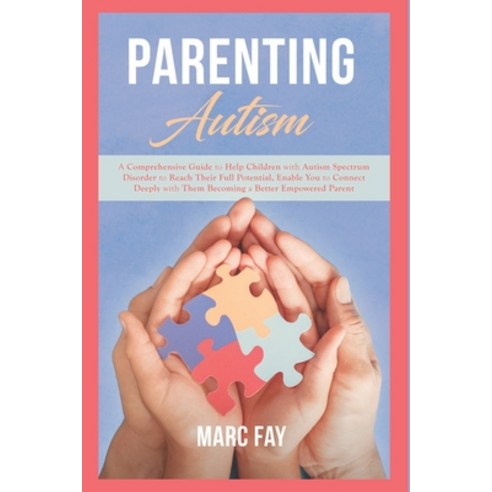 Parenting Autism: A Comprehensive Guide to Help Children with Autism Spectrum Disorder to Reach Thei... Paperback, Independently Published