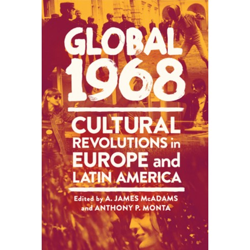 Global 1968: Cultural Revolutions in Europe and Latin America Hardcover, University of Notre Dame Press