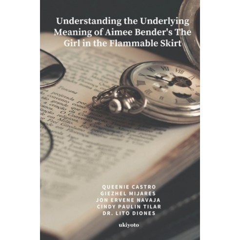 (영문도서) Understanding the Underlying Meaning of Aimee Bender''s The Girl in the Flammable Skirt Paperback, Ukiyoto Publishing, English, 9789355973306