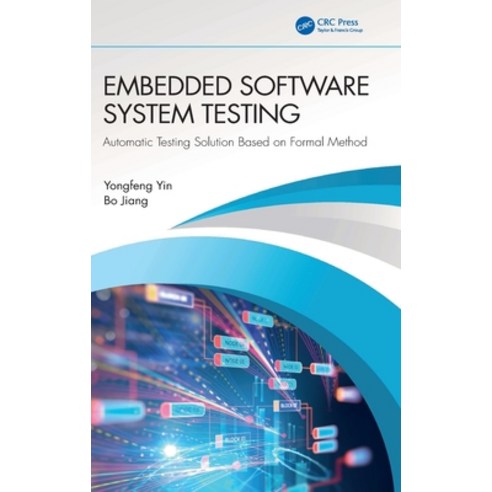 (영문도서) Embedded Software System Testing: Automatic Testing Solution Based on Formal Method Hardcover, CRC Press, English, 9781032488189