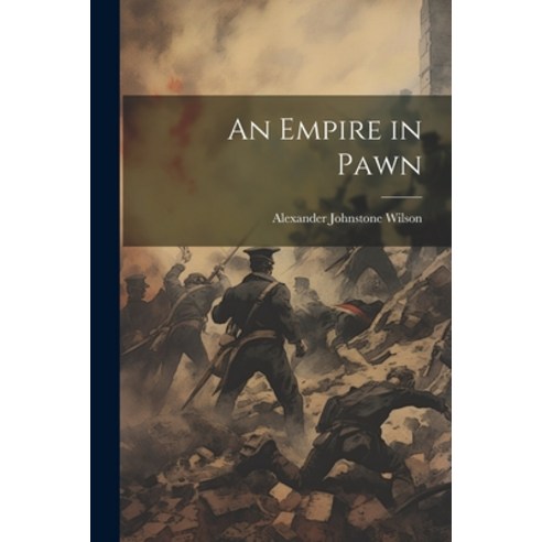 (영문도서) An Empire in Pawn Paperback, Legare Street Press, English, 9781022101371