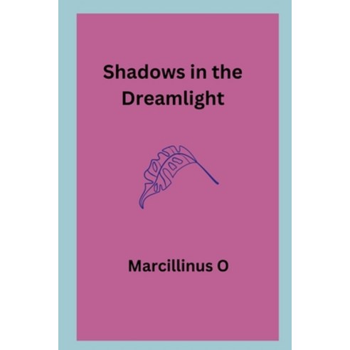 (영문도서) Shadows in the Dreamlight Paperback, Marcillinus, English, 9789771025917