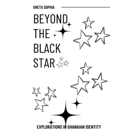 (영문도서) Beyond the Black Star: Explorations in Ghanaian Identity Paperback, OS Pub, English, 9789102277008