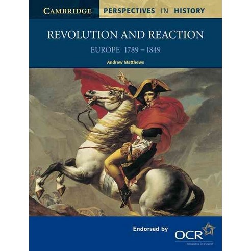 Revolution and Reaction:Europe 1789 1849, Cambridge University Press