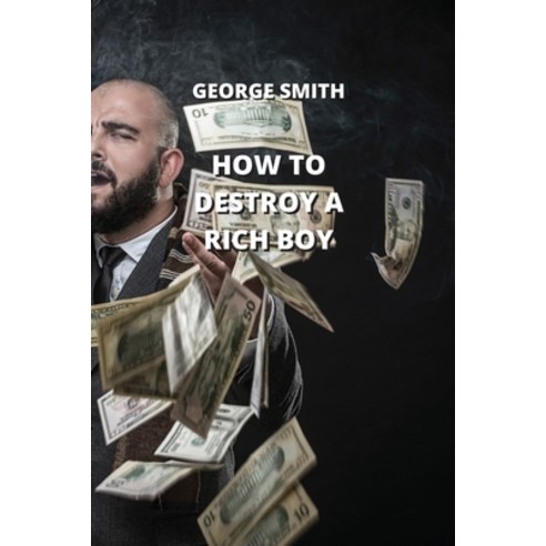 (영문도서) How to Destroy a Rich Boy Paperback, George Smith, English, 9788300215492