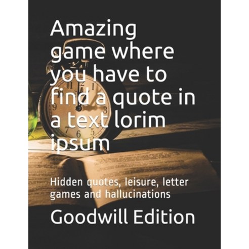 Amazing game where you have to find a quote in a text lorim ipsum: Hidden quotes leisure letter ga... Paperback, Independently Published