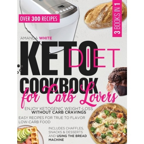 Keto Diet Cookbook for Carb Lovers: Enjoy Ketogenic Weight-Loss without Carb Cravings - Easy Recipes... Hardcover, Liquidiz Ltd, English, 9781914094217