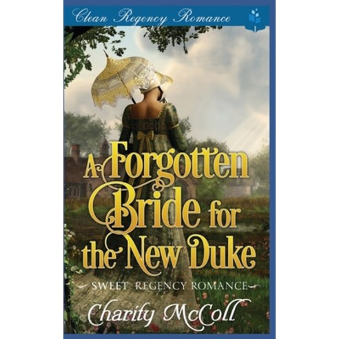 (영문도서) The Forgotten Bride For The New Duke: Sweet Regency Romance Paperback, Independently Published, English, 9781070468464