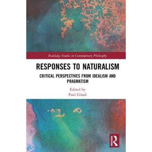 Responses to Naturalism: Critical Perspectives from Idealism and Pragmatism Hardcover, Routledge, English, 9781138744745
