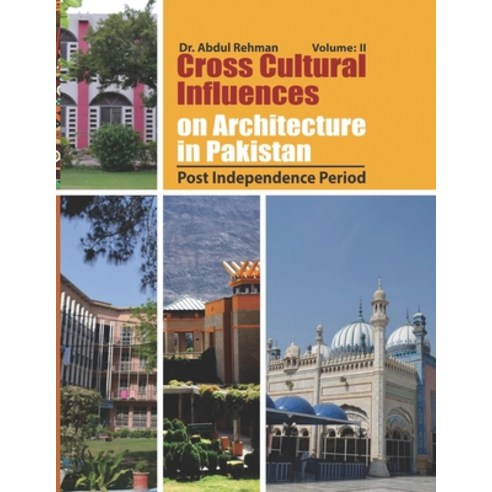 (영문도서) Cross Cultural Influences on Architecture in Pakistan: Vol. 2: Post Independence Architecture Paperback, Independently Published, English, 9798542173726