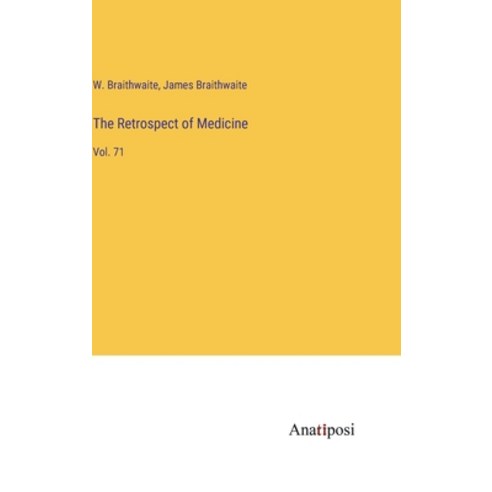 (영문도서) The Retrospect of Medicine: Vol. 71 Hardcover, Anatiposi Verlag, English, 9783382831905