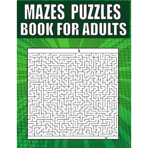 (영문도서) Mazes Puzzles Book For Adults: 200 LARGE PRINT - Variety of Difficulty Levels - Maze Puzzle B... Paperback, Independently Published, English, 9798500142870