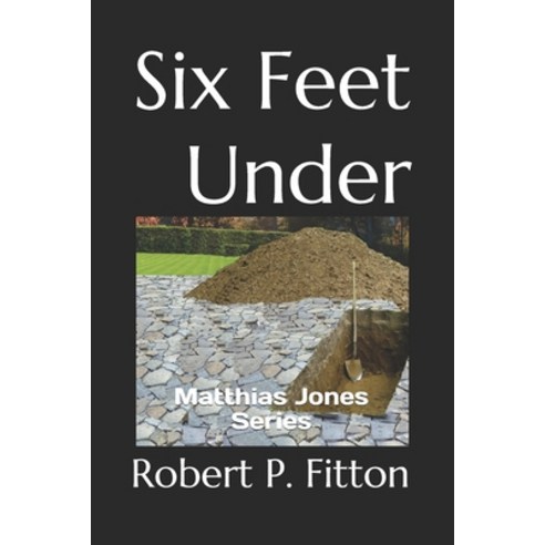 Six Feet Under Paperback, Independently Published, English, 9798583860104