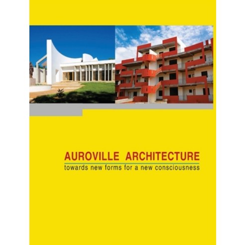 (영문도서) Auroville Architecture: towards new forms for a new consciousness Hardcover, Prisma, English, 9789395460491