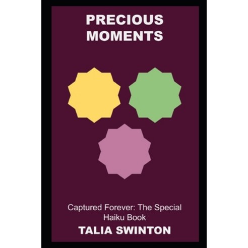 (영문도서) Precious Moments Captured Forever: The Special Haiku Book Paperback, Independently Published, English, 9798489889315