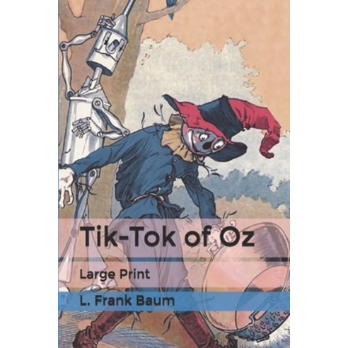 Tik-Tok of Oz: Large Print Paperback, Independently Published, English, 9798608091421