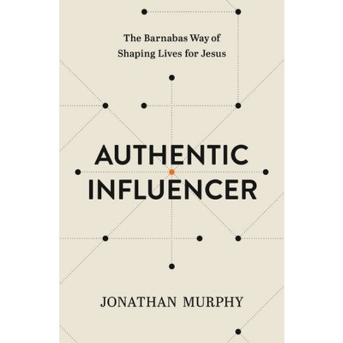 (영문도서) Authentic Influencer: The Barnabas Way of Shaping Lives for Jesus Paperback, Thomas Nelson, English, 9781400333301