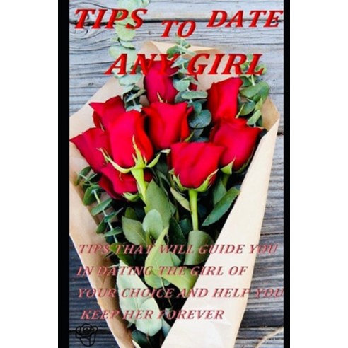 (영문도서) tips to date any girl Paperback, Independently Published, English, 9798355214258