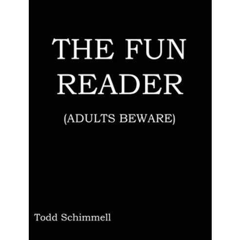 The Fun Reader: (Adults Beware) Hardcover, Compassio Veraque LLC