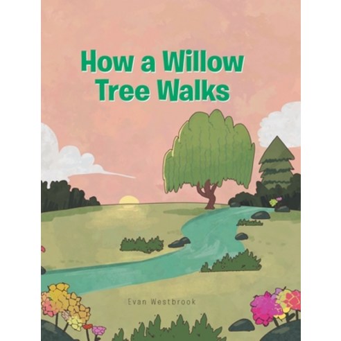 How a Willow Tree Walks Hardcover, Fulton Books