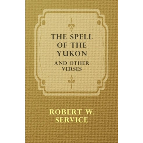 (영문도서) The Spell of the Yukon and Other Verses Paperback, Lammers Press, English, 9781446527719