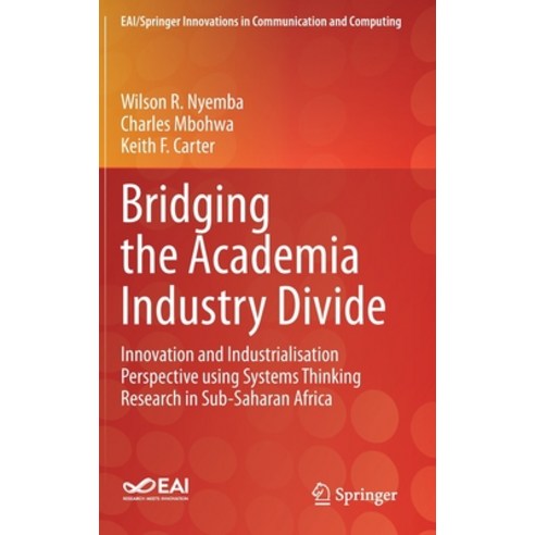 (영문도서) Bridging the Academia Industry Divide: Innovation and Industrialisation Perspective Using Sys... Hardcover, Springer, English, 9783030704926