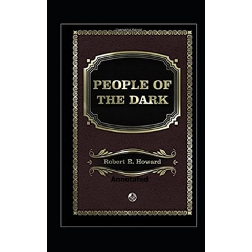 People of the Dark Annotated Paperback, Independently Published, English, 9798703149805