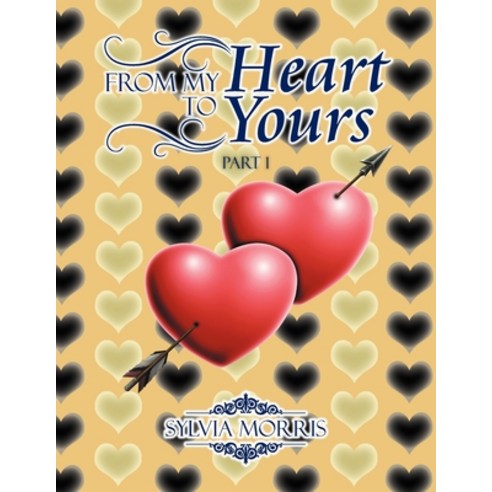 (영문도서) From My Heart to Yours Paperback, Xlibris, English, 9781479719211