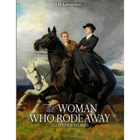 The Woman Who Rode Away and Other Stories: (Annotated Edition) Paperback, Independently Published, English, 9798711784722