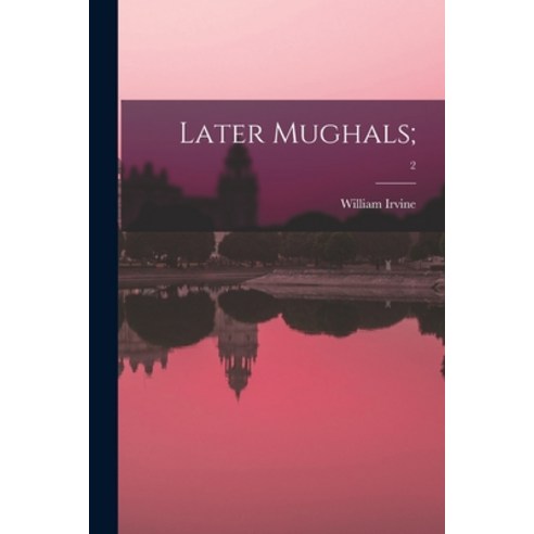 (영문도서) Later Mughals;; 2 Paperback, Legare Street Press, English, 9781014481191