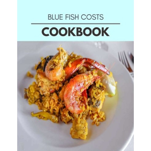 Blue Fish Costs Cookbook: Quick Easy And Delicious Recipes For Weight Loss. With A Complete Healthy... Paperback, Independently Published, English, 9798696883656