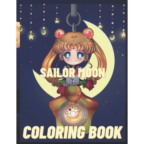 Sailor Moon: Coloring Book for Adults and Kids with Funny Relaxing And Easy Paperback, Independently Published, English, 9798710823774