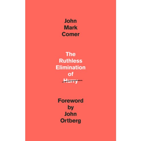 (영문도서) The Ruthless Elimination of Hurry: How to Stay Emotionally Healthy and Spiritually Alive in t... Hardcover, Waterbrook Press, English, 9780525653097