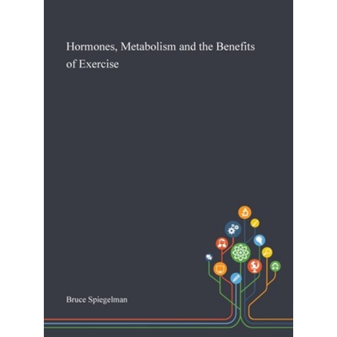 Hormones Metabolism and the Benefits of Exercise Hardcover, Saint Philip Street Press, English, 9781013269530