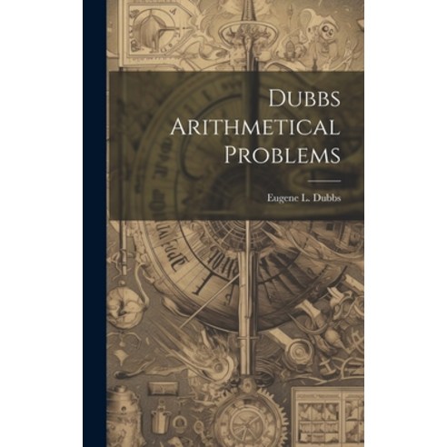 (영문도서) Dubbs Arithmetical Problems Hardcover, Legare Street Press, English, 9781020836589