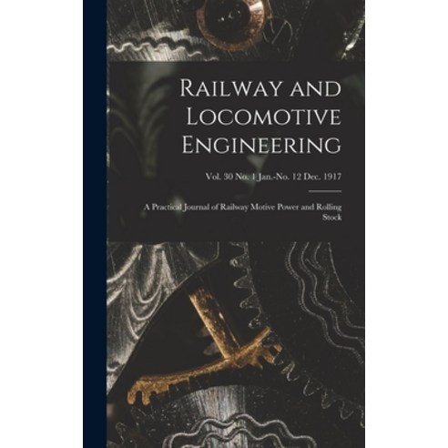 (영문도서) Railway and Locomotive Engineering: a Practical Journal of Railway Motive Power and Rolling S... Hardcover, Legare Street Press, English, 9781013734779