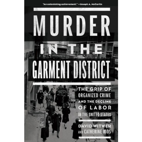Murder in the Garment District: The Grip of Organized Crime and the Decline of Labor in the United S... Hardcover, New Press