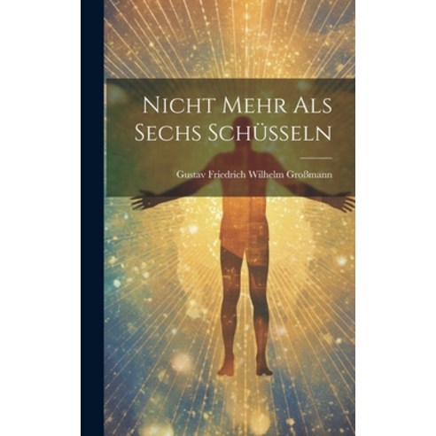 (영문도서) Nicht Mehr Als Sechs Schüsseln Hardcover, Legare Street Press, English, 9781020536601